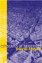 D Frisby, David Frisby, David (Glasgow University) Frisby - Cityscapes of Modernity