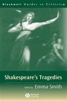 SMITH, E Smith, Emma Smith, Emma (Oxford University) Smith, Emma Smith, Emma (Oxford University) Smith - Shakespeare''s Tragedies