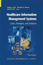 Marion J. Ball, Joan M. Kiel, Charlotte Weaver, Marion Ball, Marion J. Ball, Joan Kiel... - Healthcare Information Management Systems