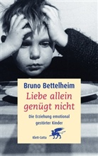 Bruno Bettelheim - Liebe allein genügt nicht