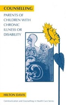 Hilton Davies, Hilton Davis, Hilton (Guy's Hospital) Davis, Hilton (Guy''s Hospital) Davis, Davis Hilton - Counselling Parents of Children With Chronic Illness Or Disability