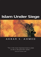 Akbar S Ahmed, Akbar S. Ahmed, Akbar S. (American University Ahmed, As Ahmed - Islam Under Siege