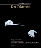 Eckhard Roelcke, Steffen Ramlow, Hannes Ravic - Der Taktstock
