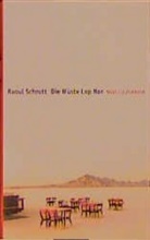 Raoul Schrott - Die Wüste Lop Nor