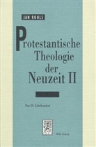 Jan Rohls - Protestantische Theologie der Neuzeit, Kt - 2: Das 20. Jahrhundert