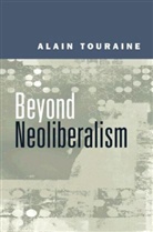 a Touraine, Alain Touraine, Alain (Ecole Des Haute Etudes En Science Touraine, Alain (Ecole des Haute Etudes en Sciences Sociale Touraine, Touraine Alain - Beyond Neoliberalism
