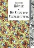 Eleonore Höfner - Die Kunst der Ehezerrüttung