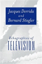 J Derrida, Jacques Derrida, Jacques (Ecole Pratique des Hautes-etudes en Sciences Sociales in Paris) Derrida, Jacques Derrida, Bernard Stiegler, Bernard (Institut de Recherche et Coordination Acoustique/Musique Stiegler - Echographies of Television