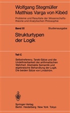 Matthias Varga von Kibéd, Wolfgang Stegmüller, Wolfgan Stegmüller, Wolfgang Stegmüller - Probleme und Resultate der Wissenschaftstheorie und Analytischen Philosophie, Studienausgabe - 3/C: Selbstreferenz, Tarski-Sätze und die Undefinierbarkeit der arithmetischen Wahrheit. Abstrakte Semantik und algebraische Behandlung der Logik. Die beiden Sätze von Lindström. Tl.C