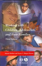 Harper-Dorton, Karen Harper-Dorton, Karen V. Harper-Dorton, Karen V. (West Virginia University) Harper-Dorton, Herbert, Martin Herbert... - Working With Children, Adolescents and Their Families