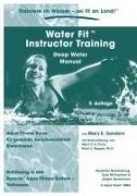 Anja Michaelsen, Mary E Sanders, Mary E. Sanders, Anj Michaelsen, Anja Michaelsen - Water Fit Instructor Training - Deep Water Manual - Aqua Fitness Kurse für gesunde, beschwerdefreie Erwachsene