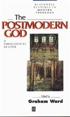 Ward, G Ward, Graham Ward, Graham (University of Manchester) Ward, Peter Ed. Ward, Graham Ward... - Postmodern God