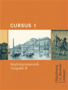 Britta Boberg, Reinhard Bode, Stephan Brenner, Andreas Fritsch, Michael Hotz, Friedrich Maier... - Cursus, Ausgabe B - 1: Cursus - Ausgabe B. Unterrichtswerk für Latein / Cursus B Begleitgrammatik 1