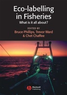 Chet Chaffee, Chil J. Miodek, B Phillips, Bruce Phillips, Trevor Ward, Chet Chaffee... - Eco-Labelling in Fisheries