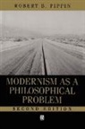 Robert B. Pippin, Robert B. Pippin - Modernism As a Philosophical Problem