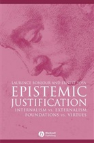 Bonjour, Laurence Bonjour, Laurence (University of Washington) BonJour, Michael P. Reynolds, Sosa, Ernest Sosa... - Epistemic Justification