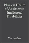 Vee Prasher, Matthew Janicki, Matthew (University of Illinois at Chicago) Janicki, Matthew P. Janicki, Vee Prasher, Vee (Consultant and Senior Clinical Lecturer Prasher - Physical Health of Adults With Intellectual Disabilities