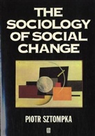 P Sztompka, Piotr Sztompka, Piotr (Jagiellonian University At Krakow Sztompka, Sztompka Piotr - Sociology of Social Change