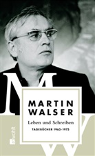Martin Walser - Leben und Schreiben - Bd. 2: Leben und Schreiben: Tagebücher 1963 - 1973
