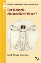 Heinric Schmidinger, Heinrich Schmidinger, Sedmak, Clemens Sedmak - Der Mensch - ein kreatives Wesen?
