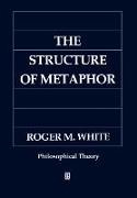 Robert M. White, Roger White, Roger M. White, White Roger - Structure of Metaphor The Way the Language of Metaphor Works