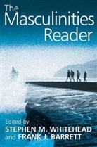 Frank J. Barrett, S Whitehead, Stephen Whitehead, Stephen M. Whitehead, Frank Barrett, Frank (Naval Postgraduate School Barrett... - The Masculinities Reader