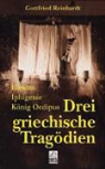 Gottfried Reinhardt, IBIS Edition - Drei Griechische Tragödien