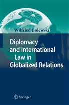 Wilfried Bolewski - Diplomacy and International Law in Globalized Relations
