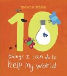 Melanie Walsh - 10 Things I Can Do to Help My World