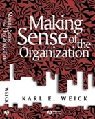 Weick, Karl Weick, Karl E Weick, Karl E. Weick - Making Sense of the Organization
