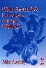 Appleby, M.C. Appleby, Michael C Appleby, Michael C. Appleby - What Should We Do About Animal Welfare?