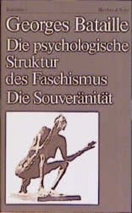 Georges Bataille, Rita Bischof, Rita Bischof, Elisabet Lenk, Elisabeth Lenk - Die psychologische Struktur des Faschismus. Die Souveränität - Hrsg. v. Elisabeth Lenk. Nachw. v. Rita Bischof