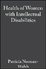 Patricia Walsh, Tamar Heller, Patricia Noonan-Walsh, Patricia Walsh - Health of Women With Intellectual Disabilities