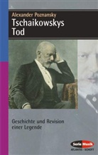 Alexander Poznansky - Tschaikowskys Tod