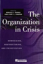 Ronald J Burke, Ronald J. Burke, Cary Cooper, Cary L Cooper, Cary L. Cooper - The Organization in Crisis