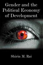 S Rai, Shirin Rai, Shirin M Rai, Shirin M. Rai - Gender and the Political Economy of Development