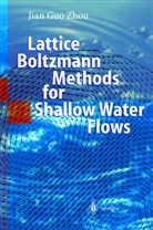 Jian G. Zhou, Jian Guo Zhou - Lattice Boltzmann Methods for Shallow Water Flows