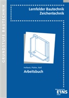 Walte Hofbeck, Walter Hofbeck, Walther Hofbeck, Karl-Hein Pfahler, Karl-Heinz Pfahler, Hel Riess... - Bautechnik - Fachzeichnen: Lernfelder Bautechnik - Zeichentechnik