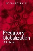 Falk, Richard Falk, Richard (Princeton University Falk, Richard A. Falk - Predatory Globalization A Critique
