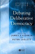 Fishkin, James S. Fishkin, James S. (University of Texas Fishkin, James S. Laslett Fishkin, Rand Fishkin, Laslett... - Debating Deliberative Democracy
