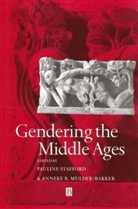 Bakker, Anneke Mulder-Bakker, Stafford, P Stafford, Pauline Stafford, Pauline (University of Liverpool) Mulder Stafford... - Gendering the Middle Ages