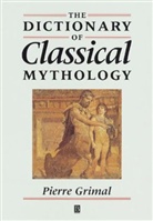 Grimal, P Grimal, Pierre Grimal, Pierre (La Sorbonne) Grimal, Pierre Maxwell-Hyslop Grimal - Dictionary of Classical Mythology