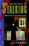 J. Reid Meloy, J.reid Meloy, J Reid Meloy, J. Reid Meloy, J. Reid Meloy, J. Reid (Private Practice Meloy... - Psychology of Stalking