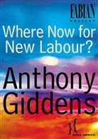 a Giddens, Anthony Giddens, Anthony (London School of Economics and Political Science) Giddens, Giddens Anthony - Where Now for New Labour?