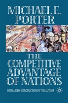 Michael Porter, Michael E Porter, Michael E. Porter - Competitive Advantage of Nations