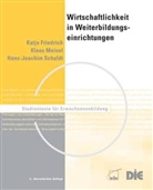 Katja Friederich, Katja Friedrich, Klaus Meisel, Hans-Joachim Schuldt, Deutsches Institut für Erwachsenenbildung, Elisabeth Fuchs-Brüninghoff... - Wirtschaftlichkeit in Weiterbildungseinrichtungen