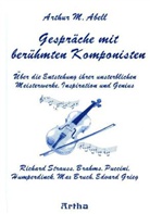 Arthur Abell, Arthur M Abell, Arthur M. Abell - Gespräche mit berühmten Komponisten