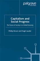 Brown, P Brown, P. Brown, Philip Lauder Brown, Phillip Brown, BROWN PHILIP LAUDER HUGH... - Capitalism and Social Progress