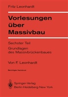 F Leonhardt, F. Leonhardt, Fritz Leonhardt - Vorlesungen über Massivbau - 6: Vorlesungen über Massivbau