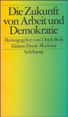 Ulric Beck, Ulrich Beck - Die Zukunft von Arbeit und Demokratie